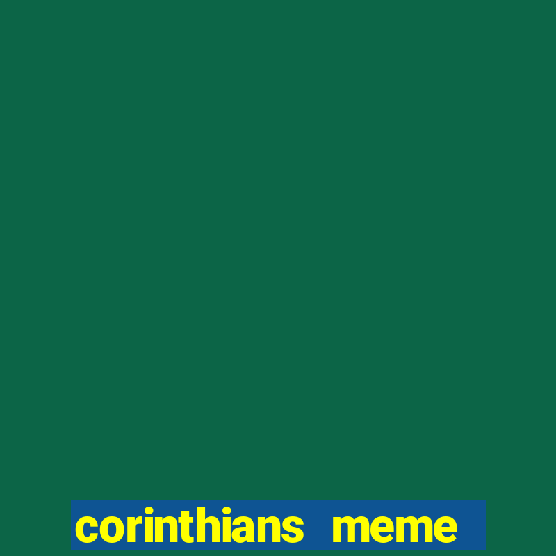 corinthians meme serie b