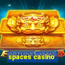 spaces casino