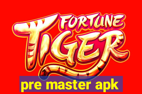 pre master apk