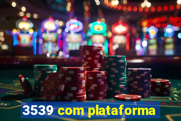 3539 com plataforma