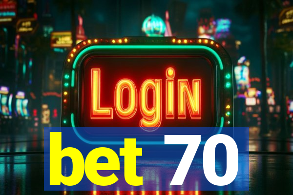 bet 70