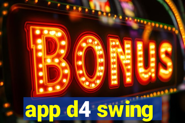 app d4 swing