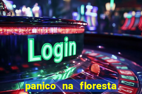 panico na floresta 2 filme completo dublado mega filmes