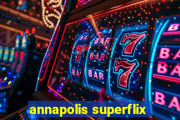 annapolis superflix