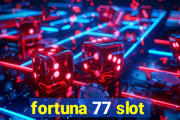 fortuna 77 slot