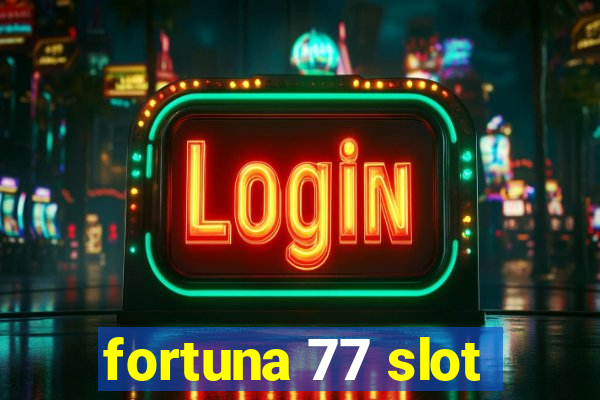 fortuna 77 slot