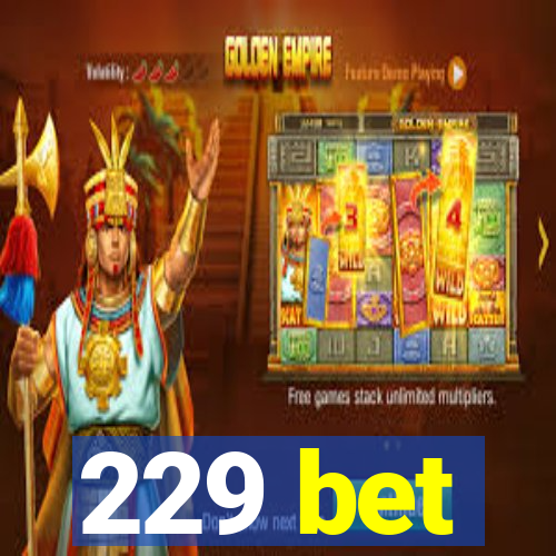 229 bet