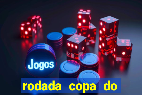 rodada copa do brasil 2024