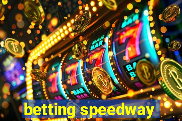 betting speedway