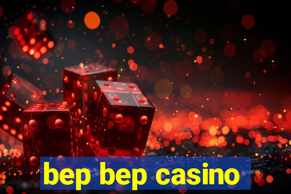 bep bep casino