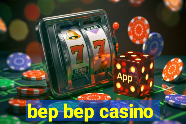 bep bep casino