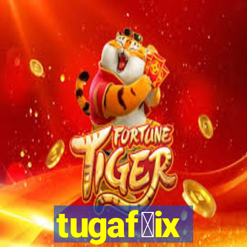 tugaf莽ix