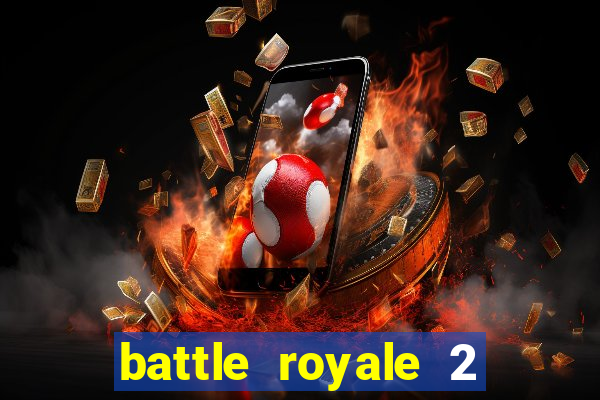 battle royale 2 filme completo dublado