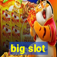 big slot