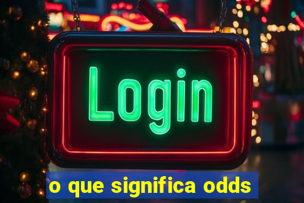 o que significa odds