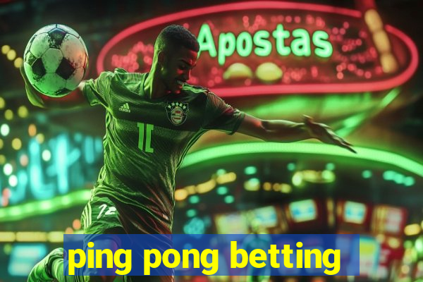 ping pong betting