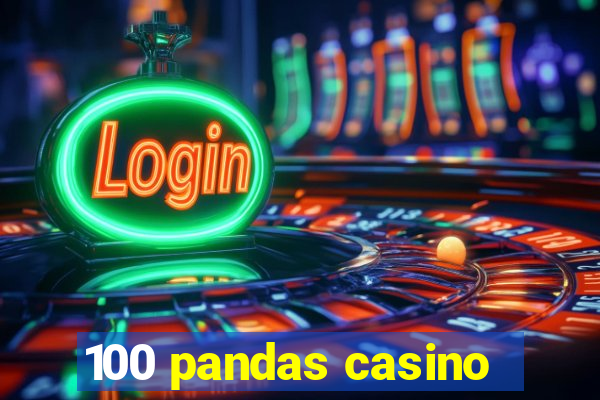 100 pandas casino