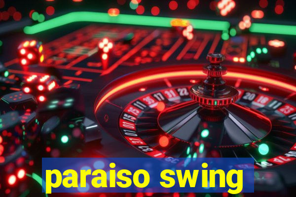 paraiso swing