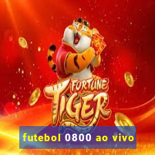 futebol 0800 ao vivo