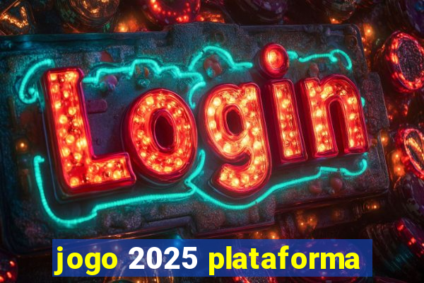 jogo 2025 plataforma