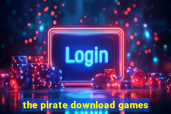 the pirate download games