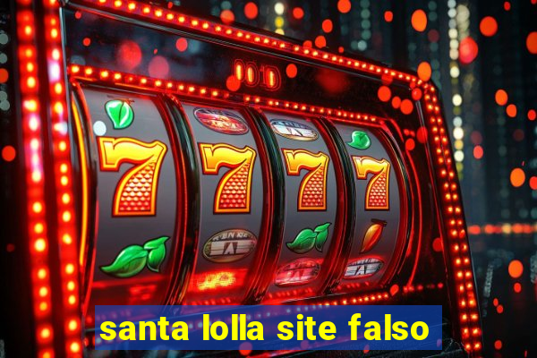 santa lolla site falso