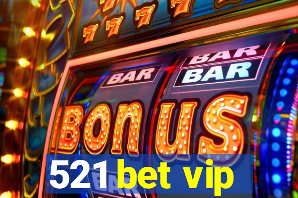 521 bet vip