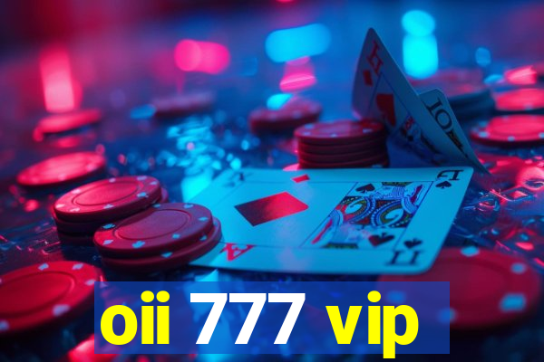 oii 777 vip