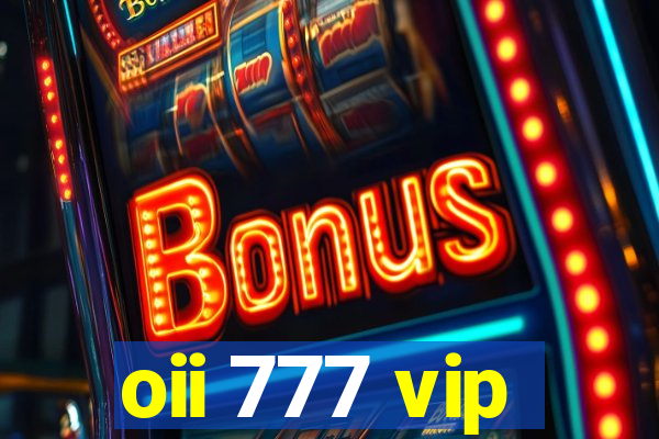 oii 777 vip