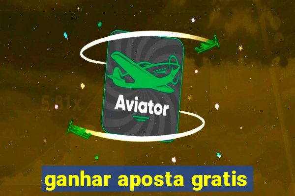 ganhar aposta gratis