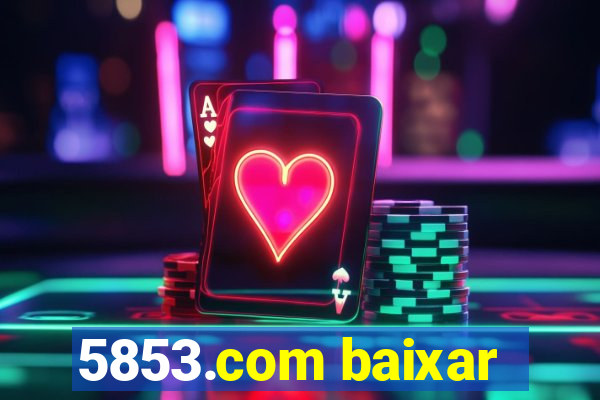 5853.com baixar