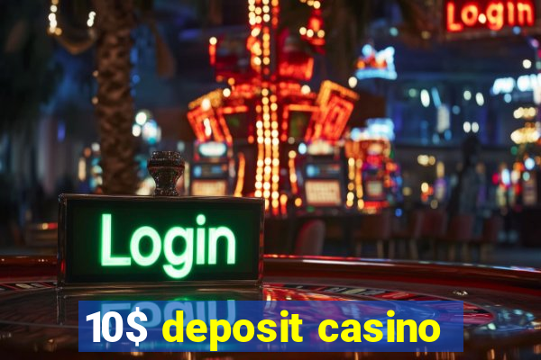 10$ deposit casino