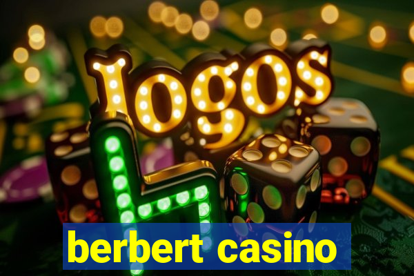 berbert casino