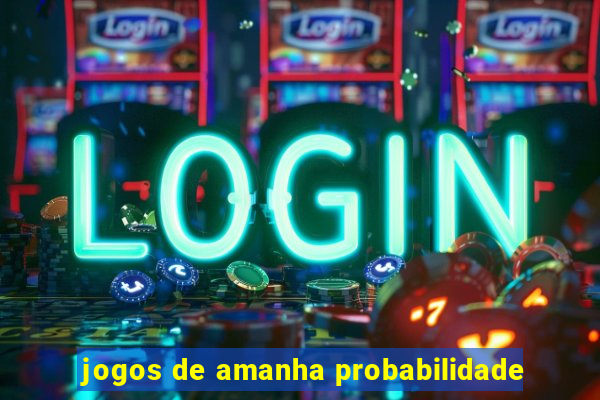 jogos de amanha probabilidade