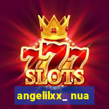 angelilxx_ nua