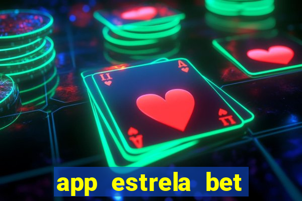 app estrela bet nao compativel