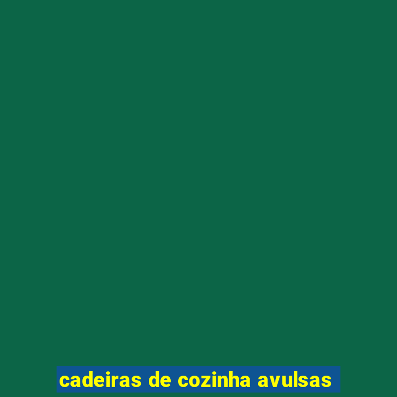 cadeiras de cozinha avulsas