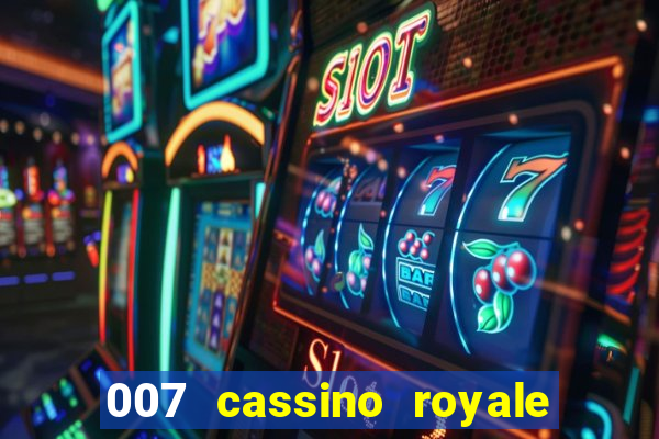 007 cassino royale completo dublado