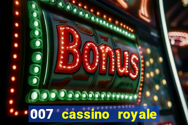 007 cassino royale completo dublado