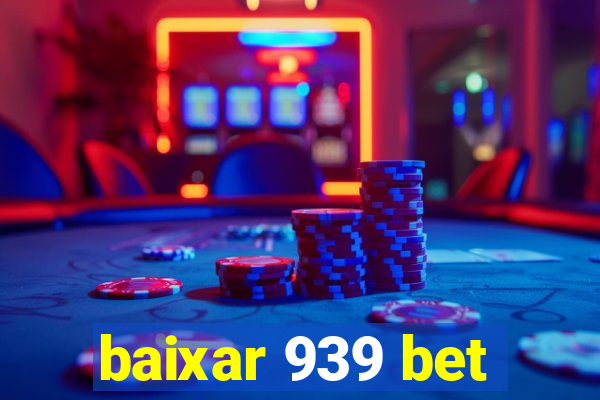 baixar 939 bet