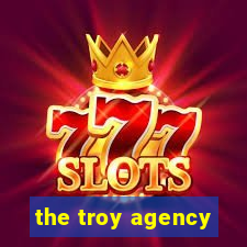 the troy agency