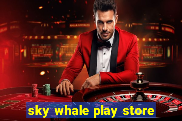 sky whale play store