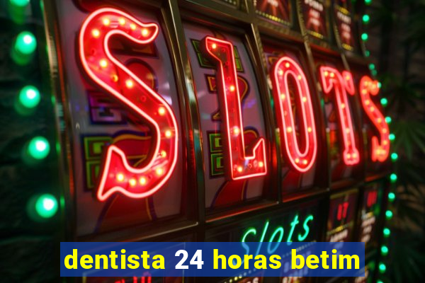 dentista 24 horas betim