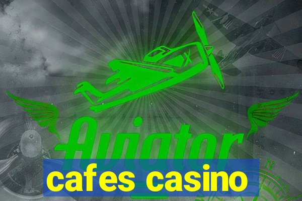 cafes casino