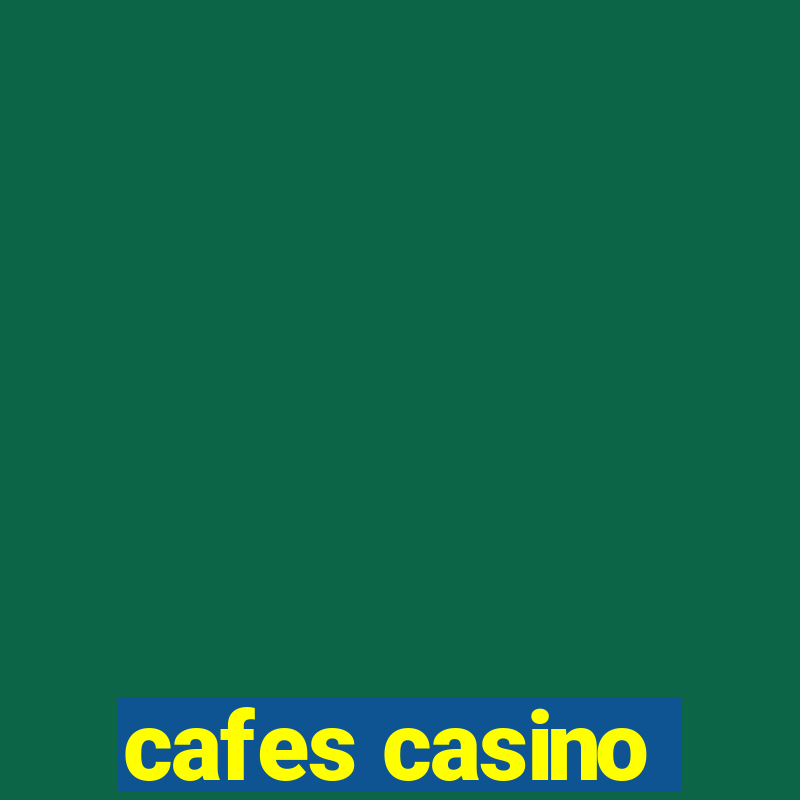 cafes casino