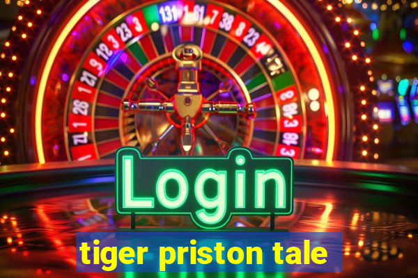 tiger priston tale