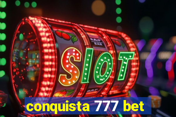 conquista 777 bet