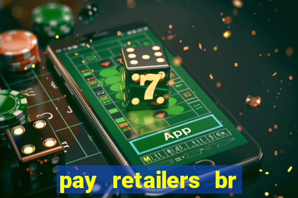 pay retailers br serviços de pagamentos ltda