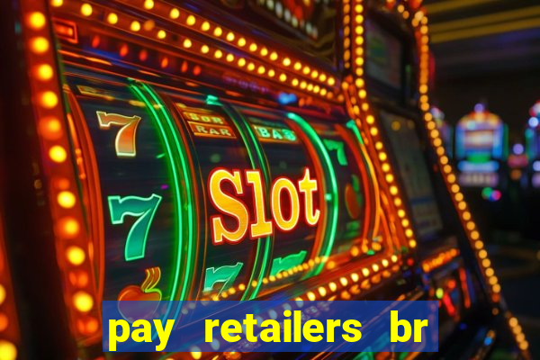 pay retailers br serviços de pagamentos ltda