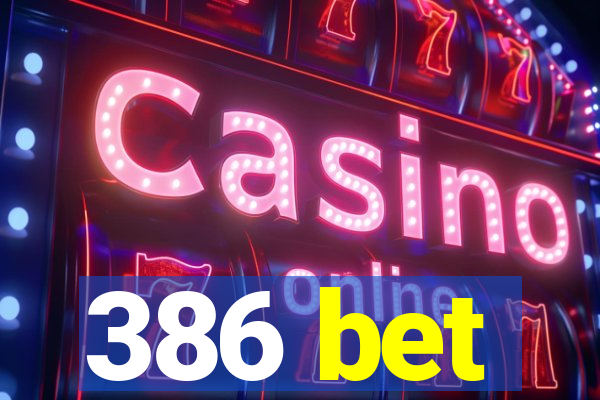 386 bet